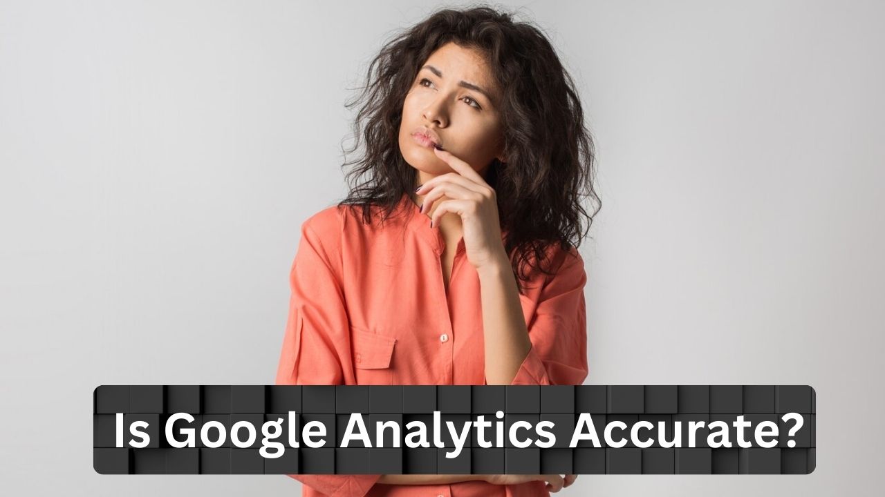 Is Google Analytics Accurate